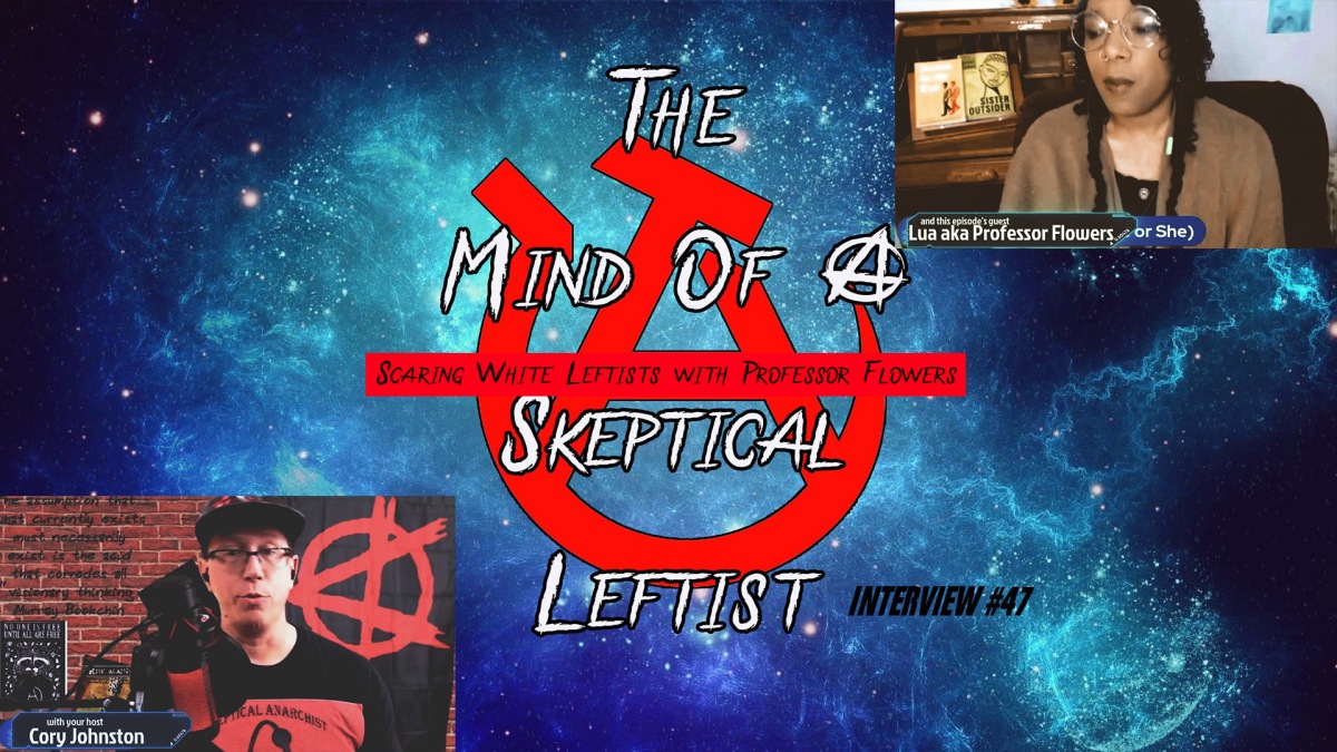 Interview #47 – Scaring White Leftists with Professor Flowers