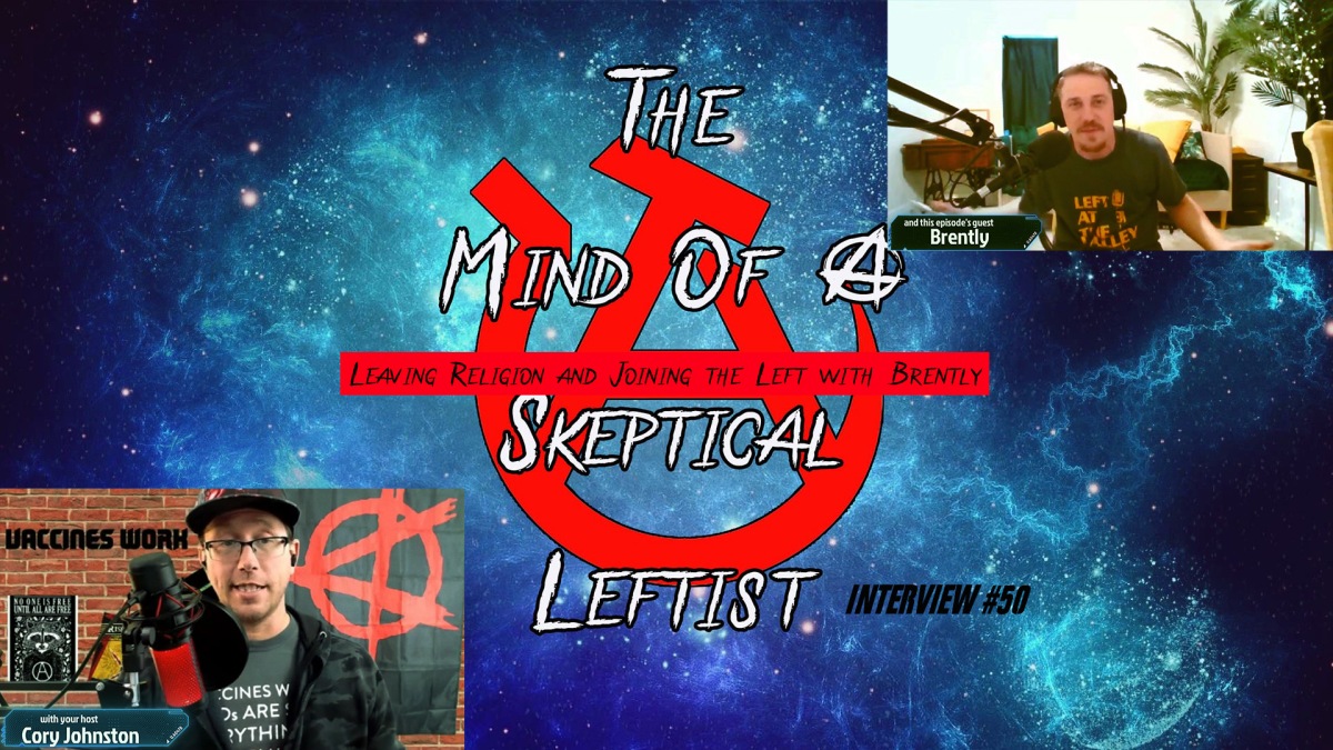 Interview #50 – Leaving Religion and Joining the Left with Brently